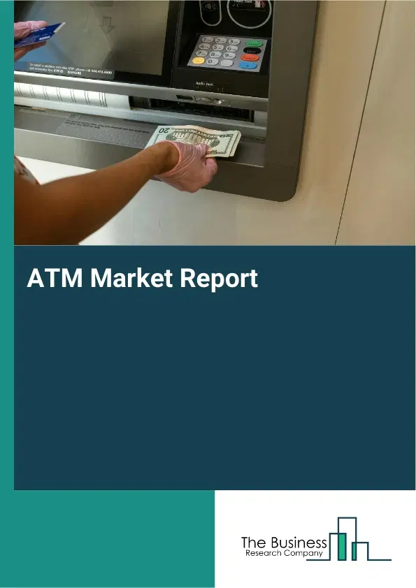 Global ATM Market Report 2026 Global ATM Market Report 2026