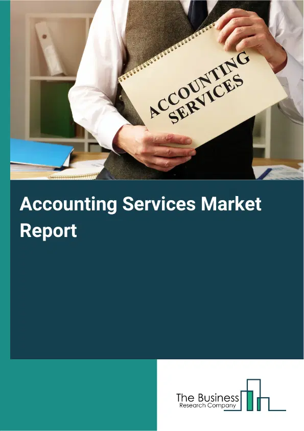 Global Accounting Services Market Report 2026 Global Accounting Services Market Report 2026