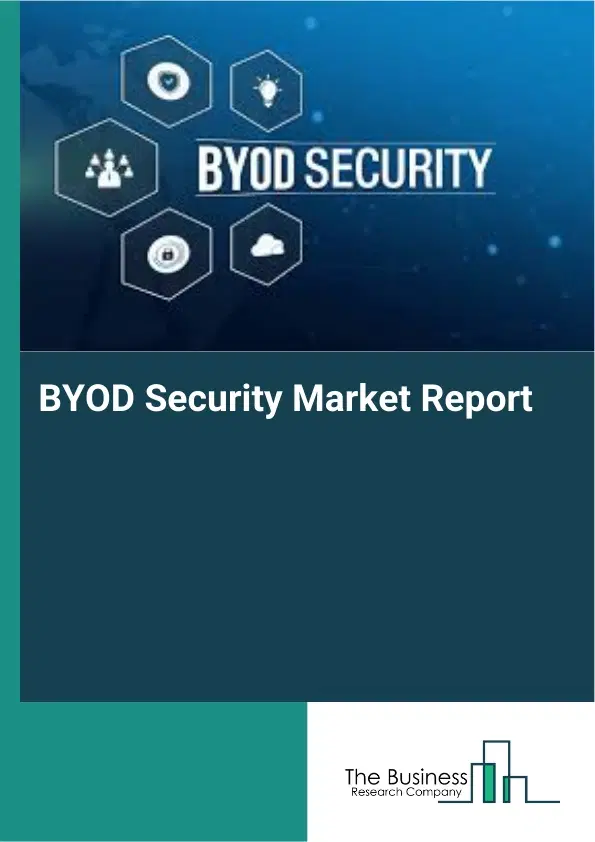 BYOD Security Market Report 2026 BYOD Security Market Report 2026