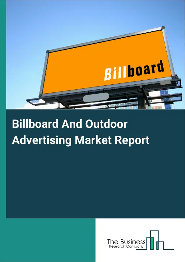 Billboard And Outdoor Advertising Market Report 2026 Billboard And Outdoor Advertising Market Report 2026