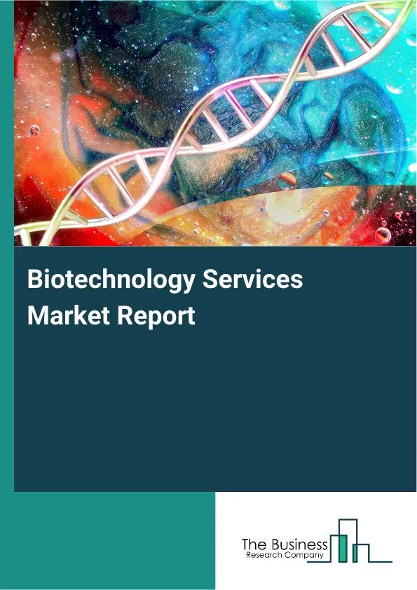 Biotechnology Services Market Report 2026 Biotechnology Services Market Report 2026