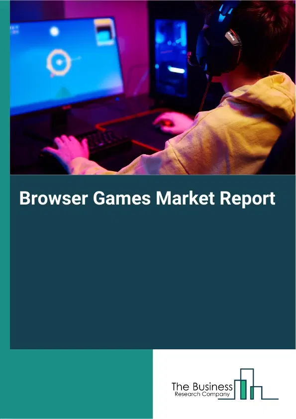 Browser Games Market Report 2026 Browser Games Market Report 2026