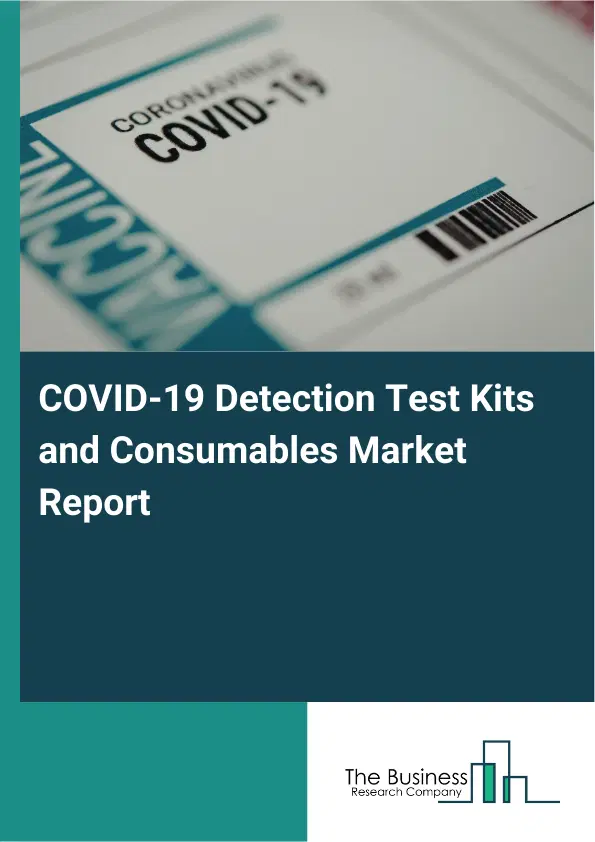 COVID-19 Detection Test Kits and Consumables Market Report 2026 COVID-19 Detection Test Kits and Consumables Market Report 2026