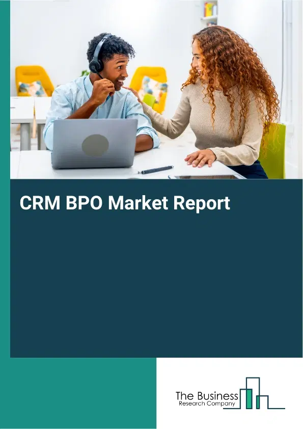 CRM BPO Market Report 2026 CRM BPO Market Report 2026
