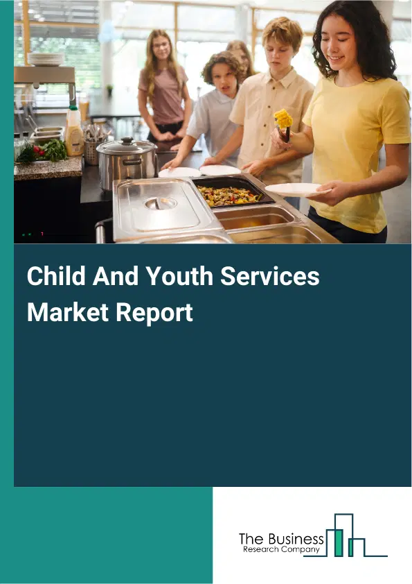 Child And Youth Services Market Report 2026 Child And Youth Services Market Report 2026
