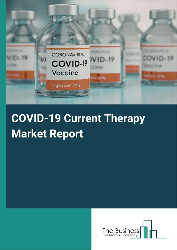 Global COVID-19 Current Therapy Market Report 2026 Global COVID-19 Current Therapy Market Report 2026