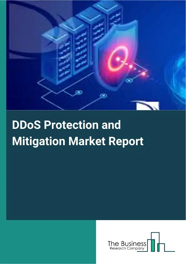 DDoS Protection and Mitigation Market Report 2026 DDoS Protection and Mitigation Market Report 2026
