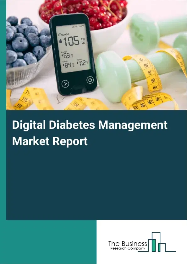 Global Digital Diabetes Management Market Report 2026 Global Digital Diabetes Management Market Report 2026