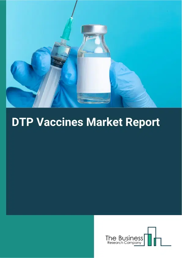 DTP Vaccines Market Report 2026 DTP Vaccines Market Report 2026