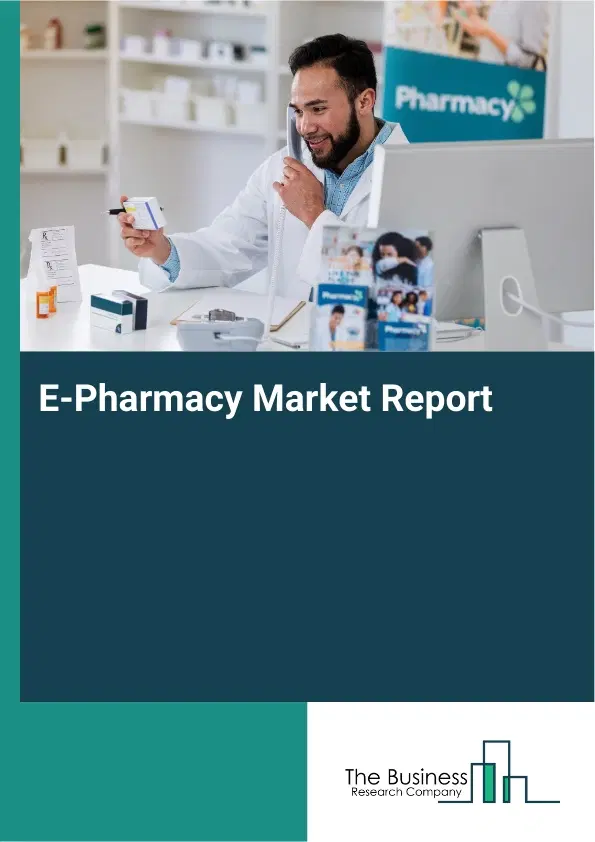 E-Pharmacy Market Report 2026 E-Pharmacy Market Report 2026