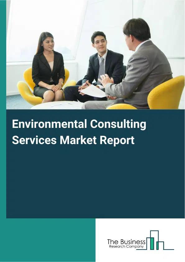 Environmental Consulting Services Market Report 2026 Environmental Consulting Services Market Report 2026