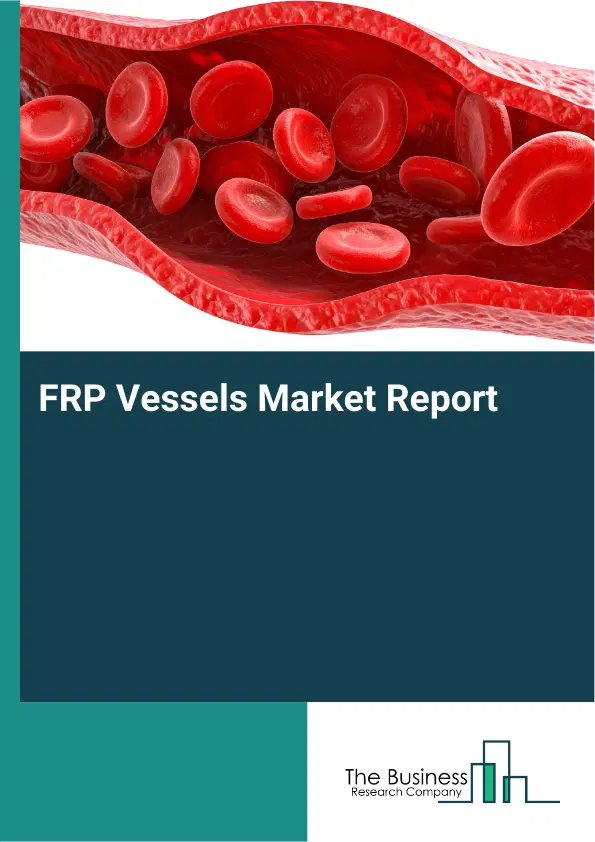 FRP Vessels Market Report 2026 FRP Vessels Market Report 2026
