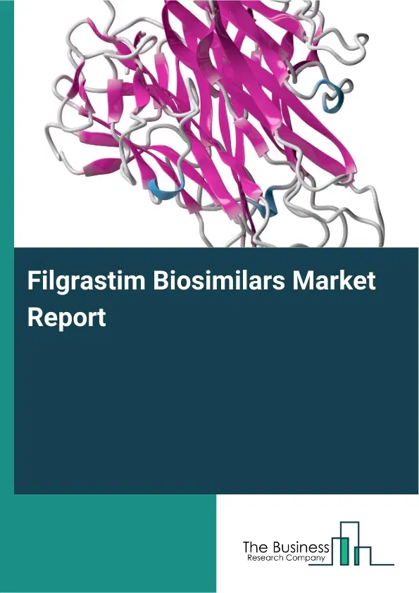 Filgrastim Biosimilars Market Report 2026 Filgrastim Biosimilars Market Report 2026