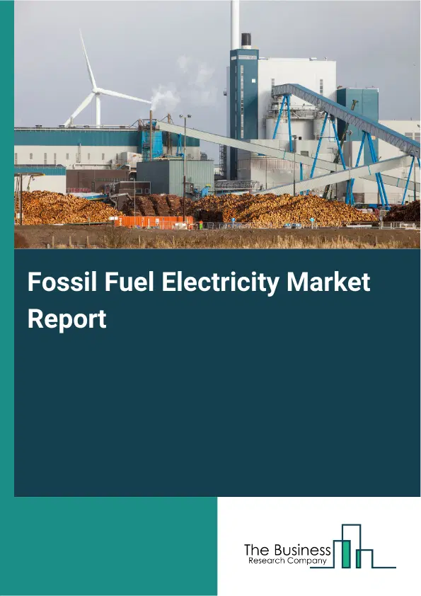 Fossil Fuel Electricity Market Report 2026 Fossil Fuel Electricity Market Report 2026