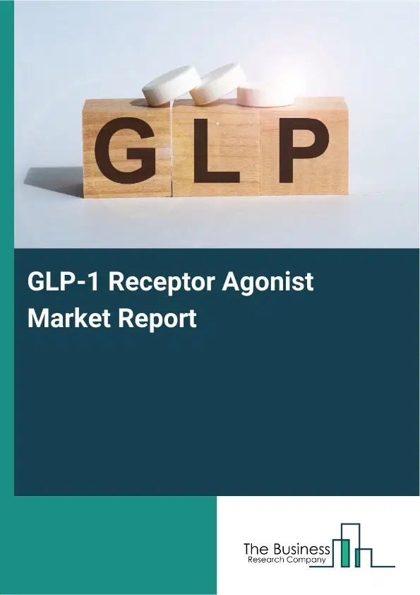 Global GLP-1 Receptor Agonist Market Report 2026 Global GLP-1 Receptor Agonist Market Report 2026