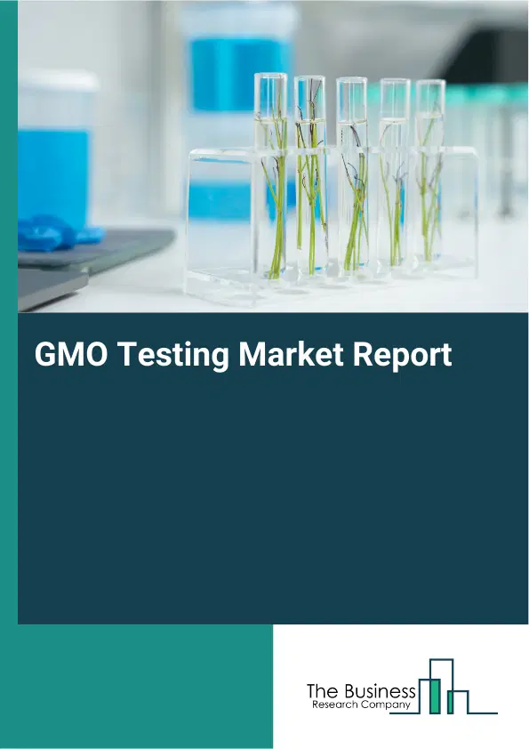 GMO Testing Market Report 2026 GMO Testing Market Report 2026