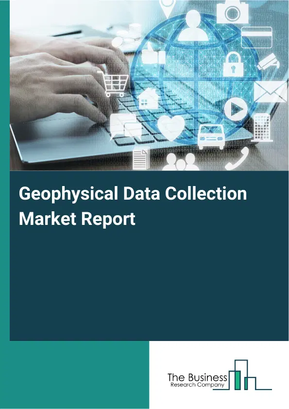 Geophysical Data Collection Market Report 2026 Geophysical Data Collection Market Report 2026