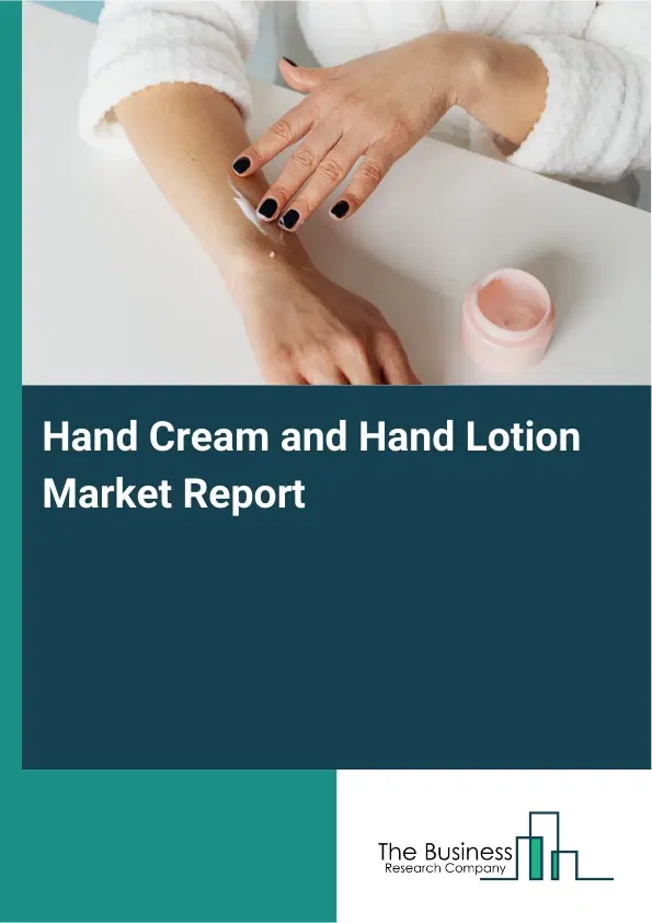 Hand Cream and Hand Lotion Market Report 2026 Hand Cream and Hand Lotion Market Report 2026