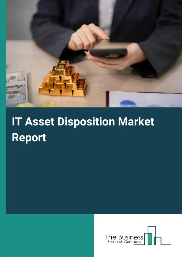 IT Asset Disposition Market Report 2026 IT Asset Disposition Market Report 2026