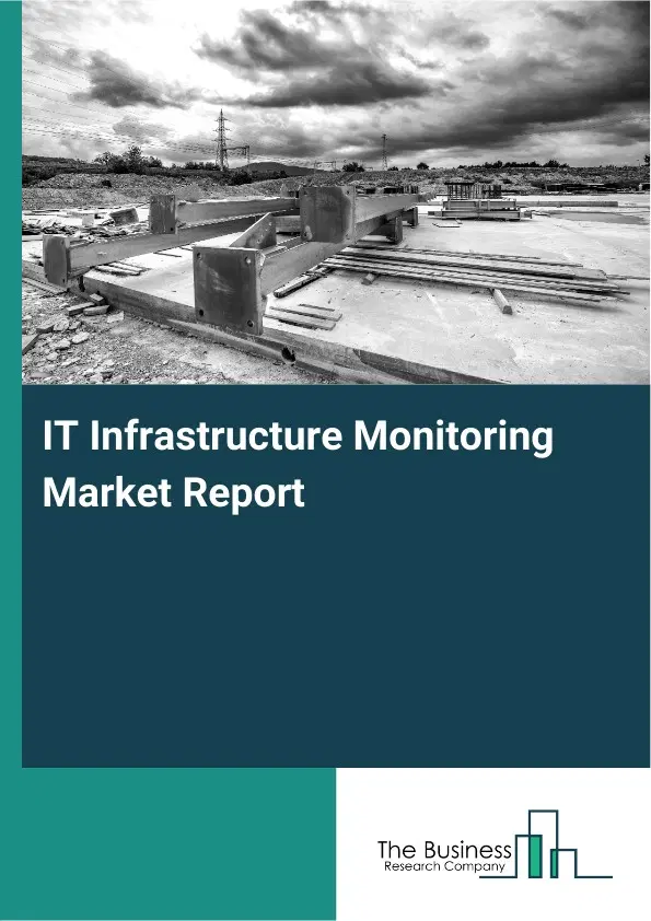 IT Infrastructure Monitoring Market Report 2026 IT Infrastructure Monitoring Market Report 2026