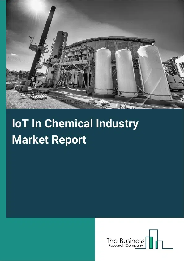 IoT In Chemical Industry Market Report 2026 IoT In Chemical Industry Market Report 2026