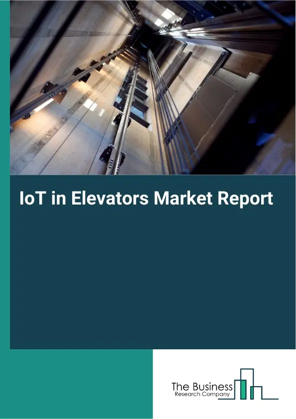 IoT in Elevators Market Report 2026 IoT in Elevators Market Report 2026