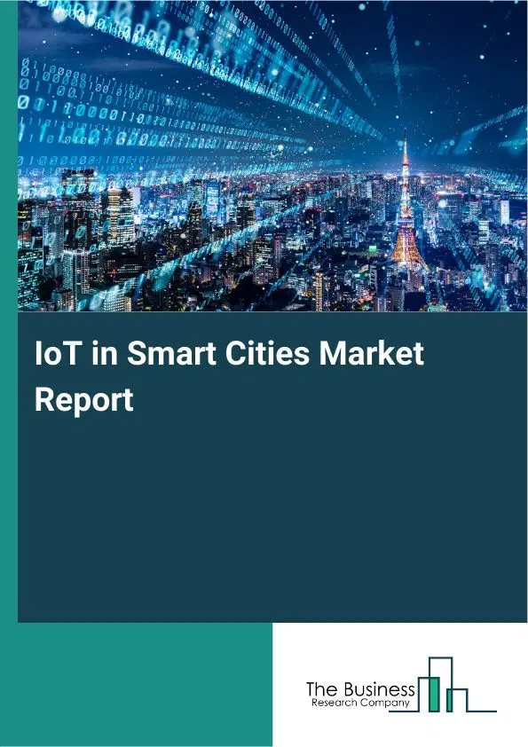 IoT in Smart Cities Market Report 2026 IoT in Smart Cities Market Report 2026