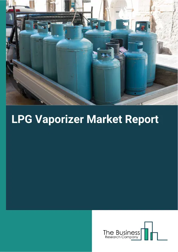 LPG Vaporizer Market Report 2026 LPG Vaporizer Market Report 2026