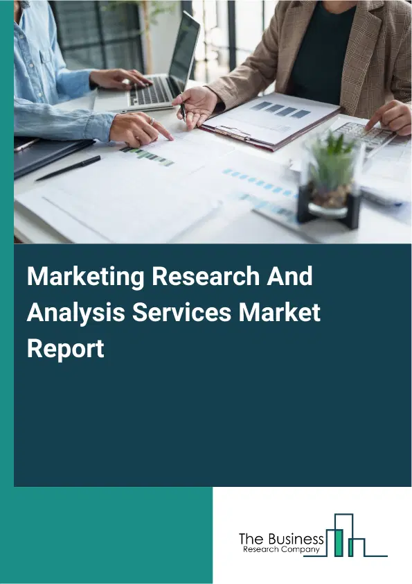 Marketing Research And Analysis Services Market Report 2026 Marketing Research And Analysis Services Market Report 2026