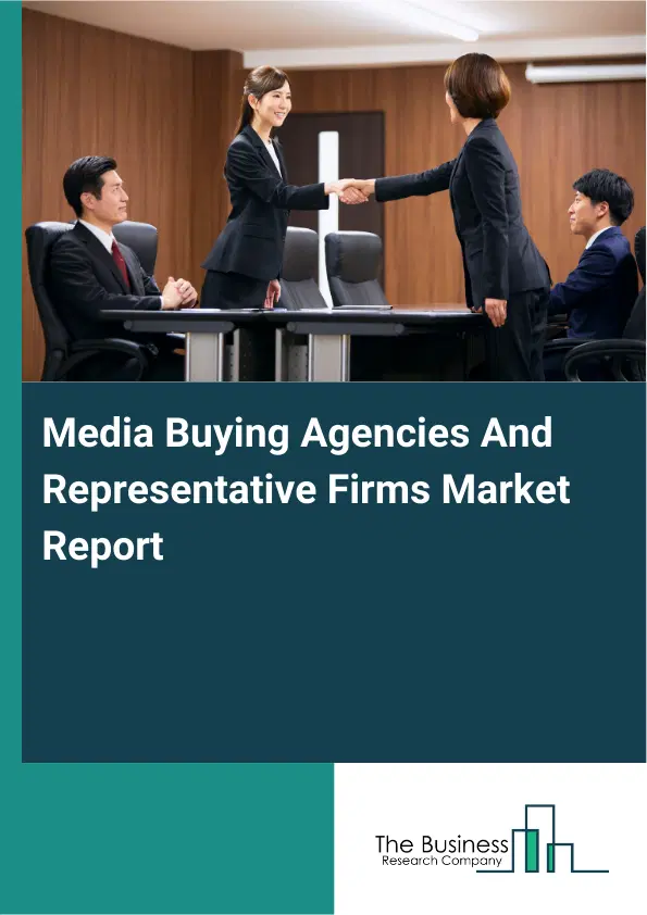 Media Buying Agencies And Representative Firms Market Report 2026 Media Buying Agencies And Representative Firms Market Report 2026