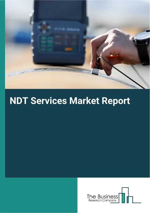 NDT Services Market Report 2026 NDT Services Market Report 2026