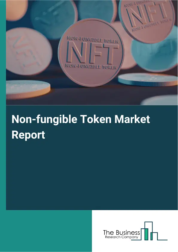 Global Non-fungible Token Market Report 2026 Global Non-fungible Token Market Report 2026