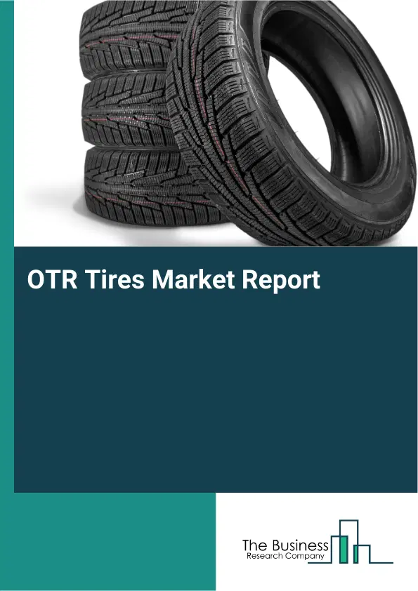OTR Tires Market Report 2026 OTR Tires Market Report 2026