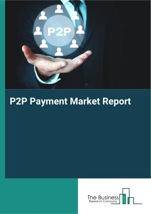P2P Payment Market Report 2026 P2P Payment Market Report 2026