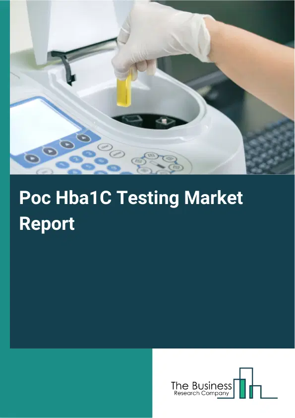 Poc Hba1C Testing Market Report 2026 Poc Hba1C Testing Market Report 2026