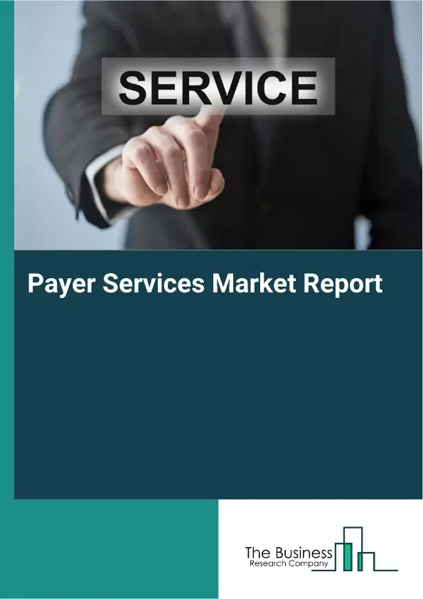 Payer Services Market Report 2026 Payer Services Market Report 2026