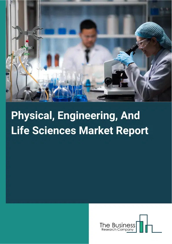 Physical, Engineering, And Life Sciences Market Report 2026 Physical, Engineering, And Life Sciences Market Report 2026
