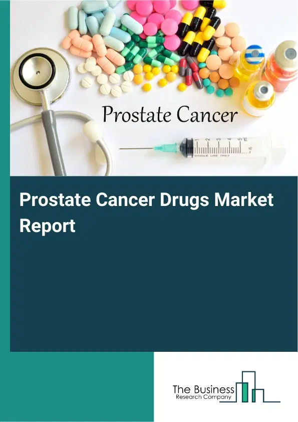 Prostate Cancer Drugs Market Report 2026 Prostate Cancer Drugs Market Report 2026