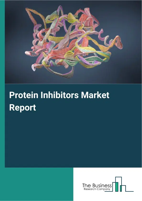 Global Protein Inhibitors Market Report 2026 Global Protein Inhibitors Market Report 2026