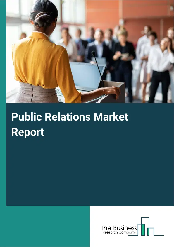 Global Public Relations Market Report 2026 Global Public Relations Market Report 2026
