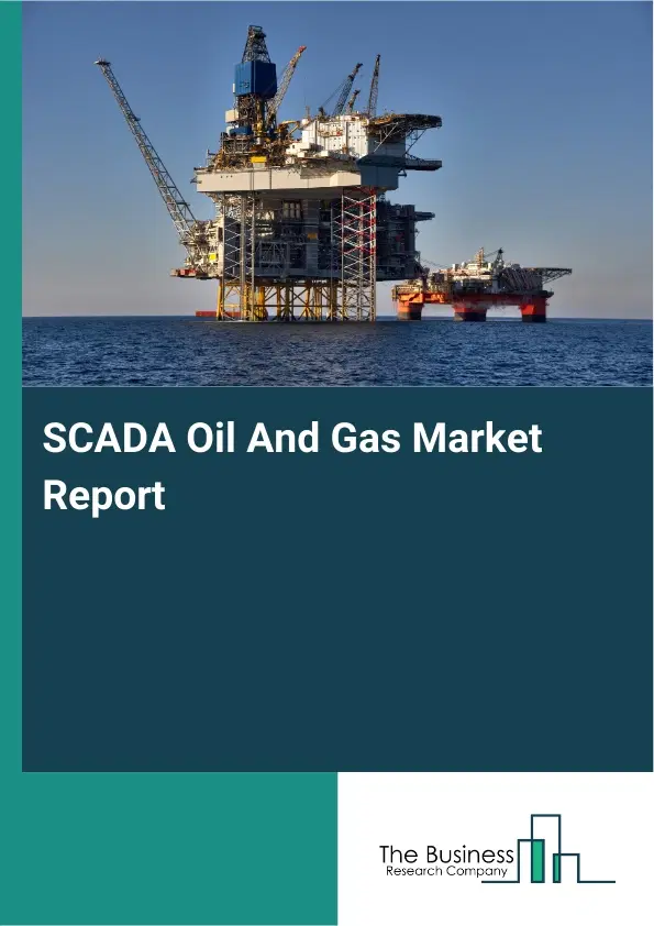 SCADA Oil And Gas Market Report 2026 SCADA Oil And Gas Market Report 2026