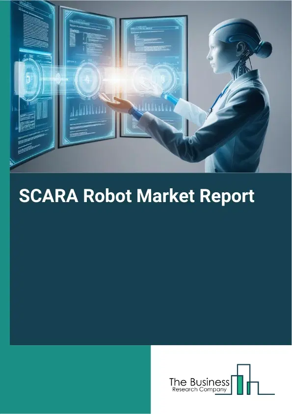 SCARA Robot Market Report 2026 SCARA Robot Market Report 2026
