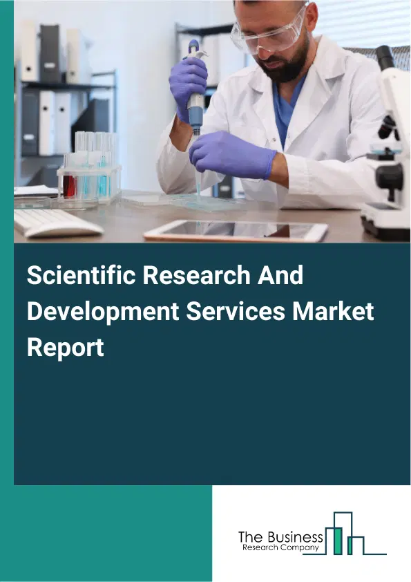 Global Scientific Research And Development Services Market Report 2026 Global Scientific Research And Development Services Market Report 2026