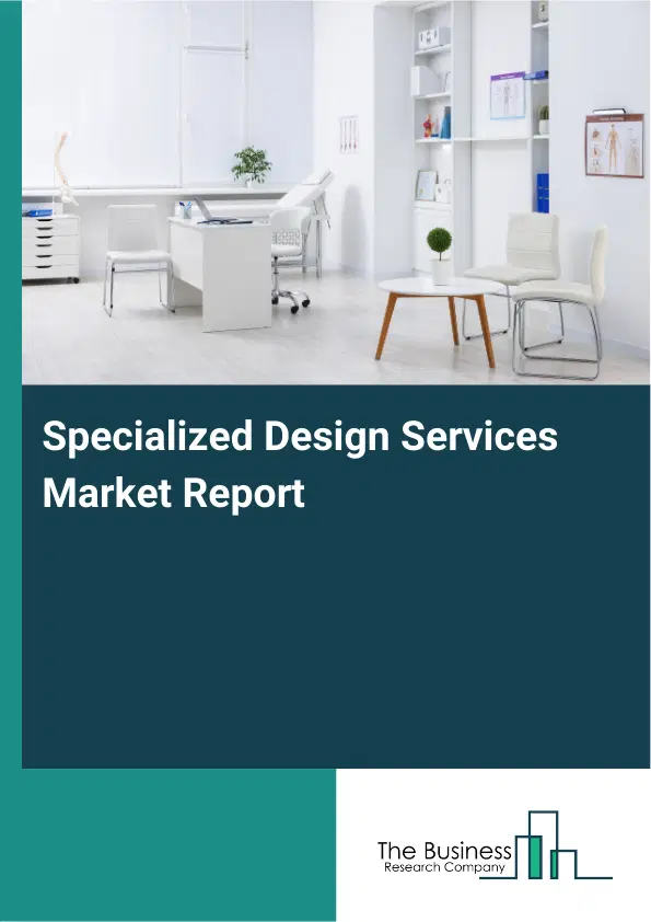 Specialized Design Services Market Report 2026 Specialized Design Services Market Report 2026