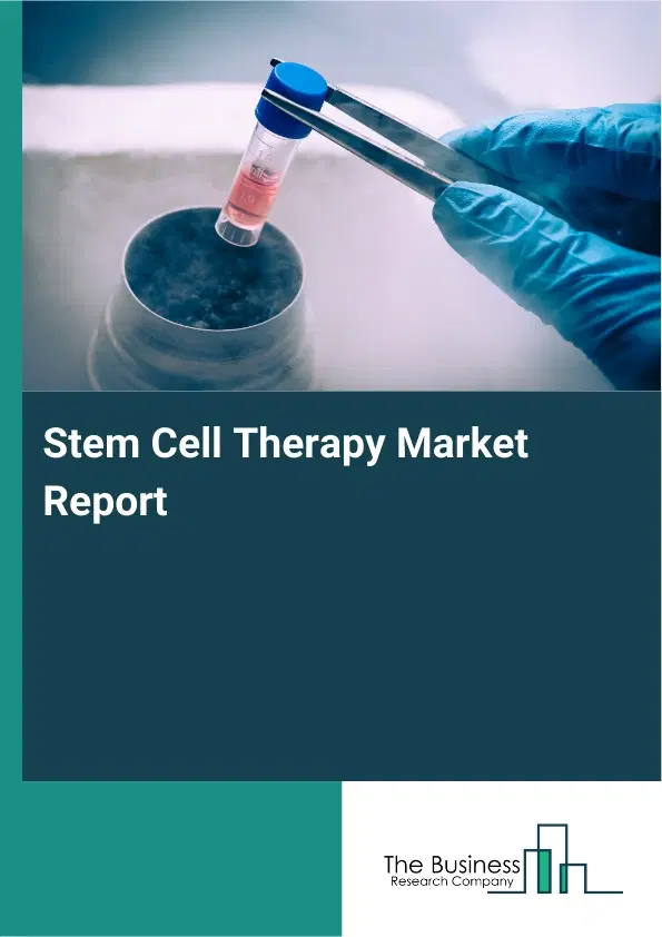 Global Stem Cell Therapy Market Report 2026 Global Stem Cell Therapy Market Report 2026