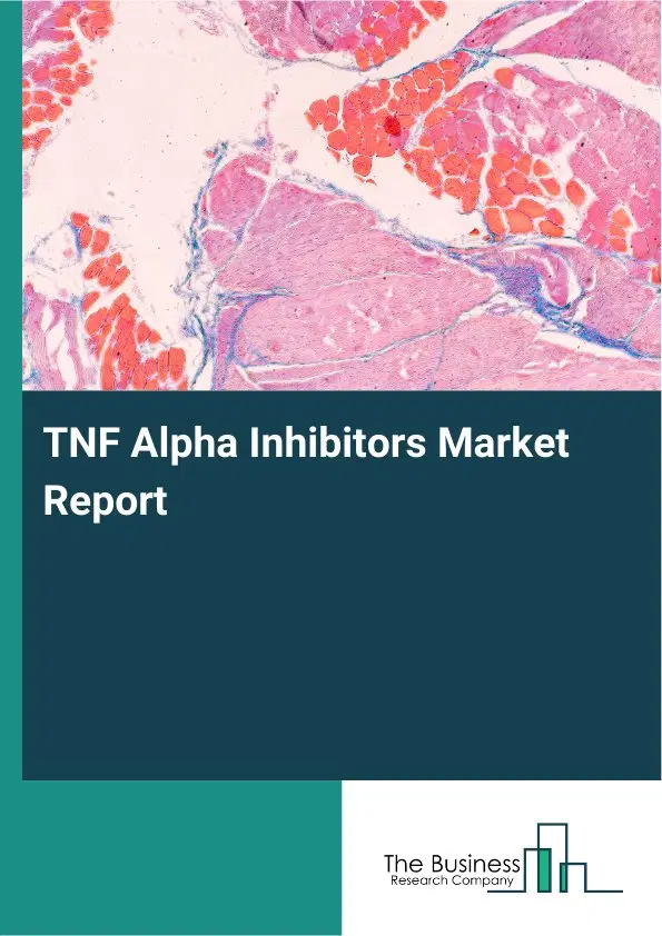 TNF Alpha Inhibitors Market Report 2026 TNF Alpha Inhibitors Market Report 2026