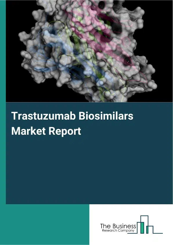 Trastuzumab Biosimilars Market Report 2026 Trastuzumab Biosimilars Market Report 2026