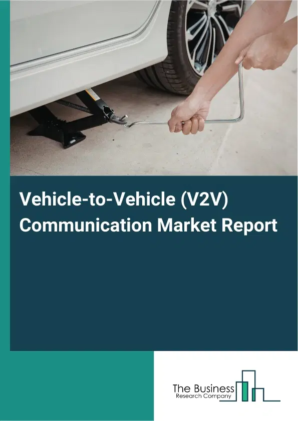 Vehicle-to-Vehicle (V2V) Communication Market Report 2026 Vehicle-to-Vehicle (V2V) Communication Market Report 2026