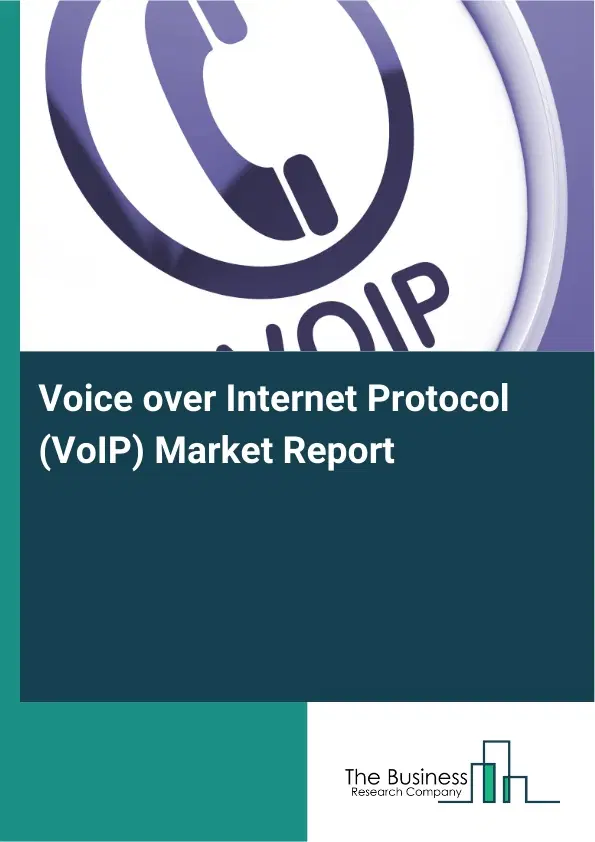 Voice over Internet Protocol (VoIP) Market Report 2026 Voice over Internet Protocol (VoIP) Market Report 2026