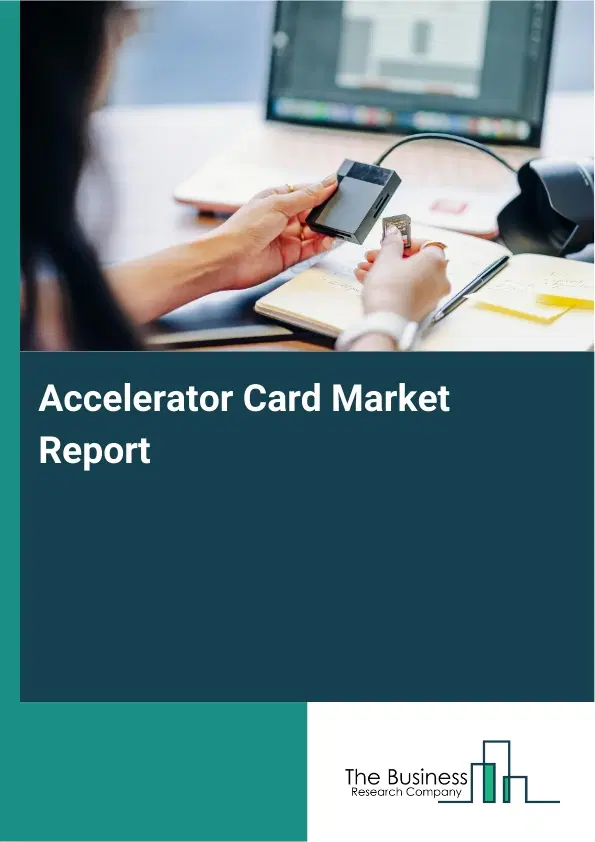 Accelerator Card Market Report 2026 Accelerator Card Market Report 2026